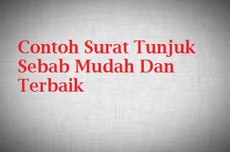 Contoh Surat Tunjuk Sebab Mudah Dan Terbaik