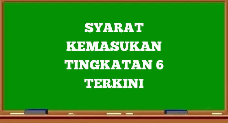 Syarat Kemasukan Ke Tingkatan 6 Terkini