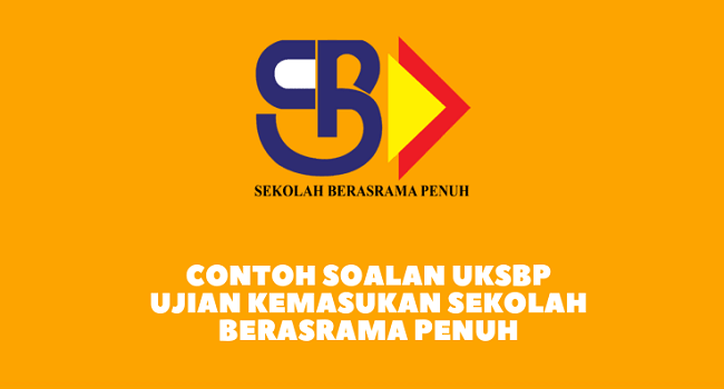 Contoh Soalan UKSBP (Ujian Kemasukan Sekolah Berasrama Penuh)