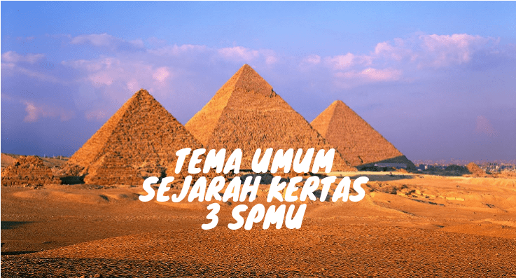 Tema Umum Sejarah Kertas 3 SPMU 2019 (Pembinaan Negara dan 